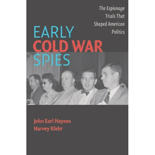 Early Cold War Spies: Espionage Trials That Shaped American Politics