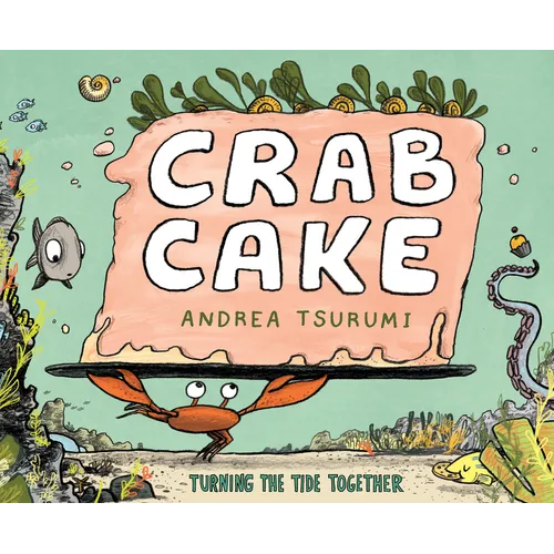 Crab Cake: Turning the Tide Together - Hardcover