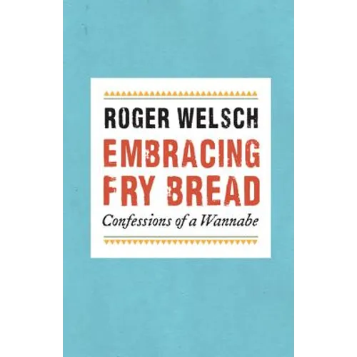 Embracing Fry Bread: Confessions of a Wannabe - Paperback