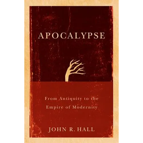 Apocalypse: From Antiquity to the Empire of Modernity - Paperback