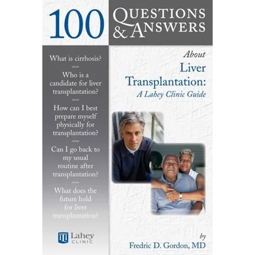 100 Questions & Answers about Liver Transplantation: A Lahey Clinic Guide: A Lahey Clinic Guide - Paperback