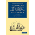 The Elements and Practice of Rigging, Seamanship, and Naval Tactics