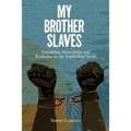 My Brother Slaves: Friendship, Masculinity, and Resistance in the Antebellum South