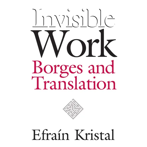 Invisible Work: Borges and Translation - Paperback
