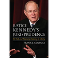 Justice Kennedy's Jurisprudence: The Full and Necessary Meaning of Liberty