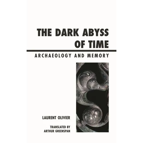 The Dark Abyss of Time: Archaeology and Memory - Paperback