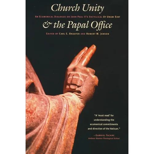 Church Unity and the Papal Office: An Ecumenical Dialogue on John Paul II's UT Unum Sint (That All May Be One) - Paperback