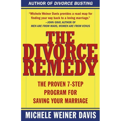 The Divorce Remedy: The Proven 7 Step Program for Saving Your Marriage - Paperback