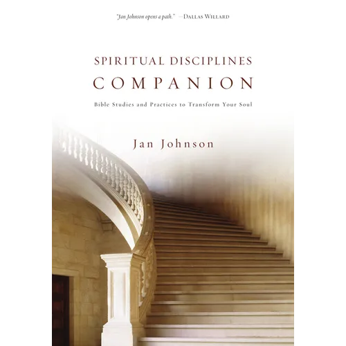 Spiritual Disciplines Companion: Bible Studies and Practices to Transform Your Soul - Paperback