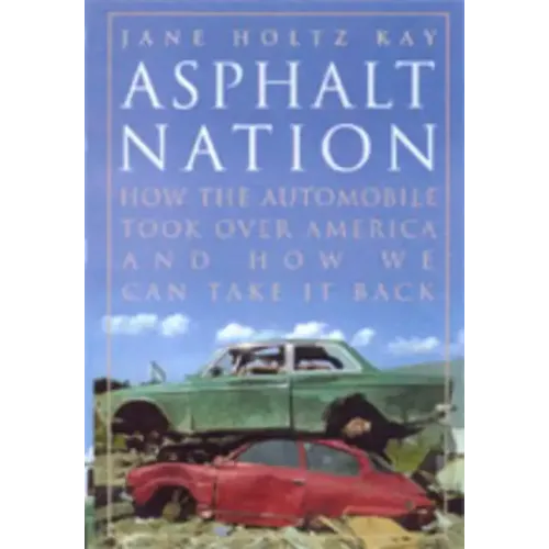Asphalt Nation: How the Automobile Took Over America and How We Can Take It Back - Paperback