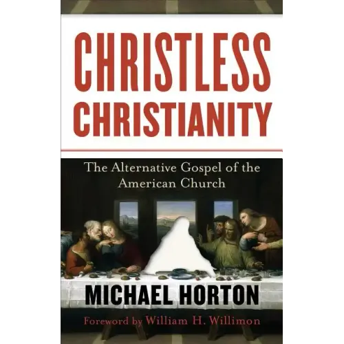 Christless Christianity: The Alternative Gospel of the American Church - Paperback