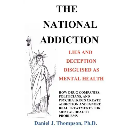 The National Addiction: Lies and Deception Disguised as Mental Health - Paperback