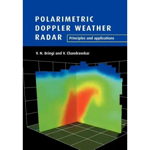 Polarimetric Doppler Weather Radar: Principles and Applications - Paperback
