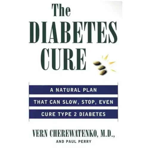 The Diabetes Cure: A Natural Plan That Can Slow, Stop, Even Cure Type 2 Diabetes - Paperback