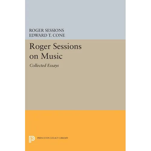 Roger Sessions on Music: Collected Essays