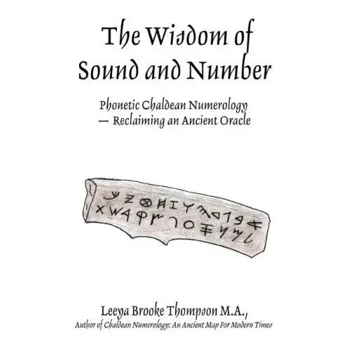 The Wisdom of Sound and Number: Phonetic Chaldean Numerology -- Reclaiming an Ancient Oracle - Paperback