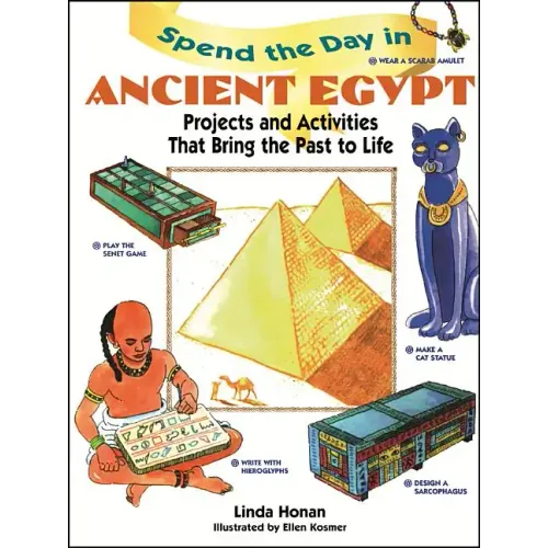Spend the Day in Ancient Egypt: Projects and Activities That Bring the Past to Life - Paperback
