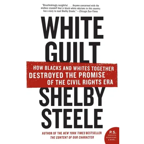 White Guilt: How Blacks and Whites Together Destroyed the Promise of the Civil Rights Era - Paperback