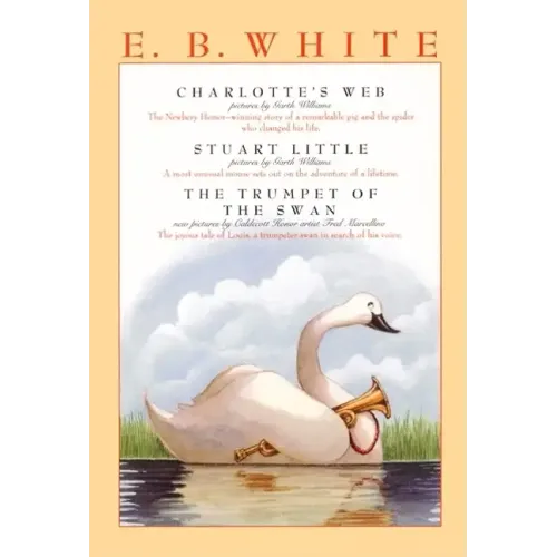 E. B. White Box Set: 3 Classic Favorites: Charlotte's Web, Stuart Little, the Trumpet of the Swan - Paperback