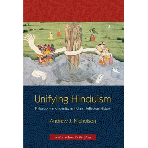 Unifying Hinduism: Philosophy and Identity in Indian Intellectual History - Paperback