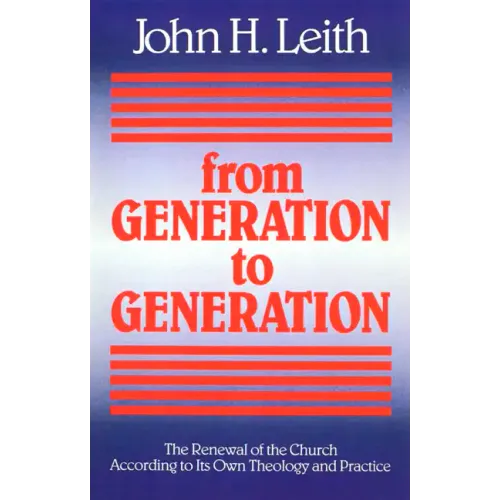 From Generation to Generation: The Renewal of the Church According to Its Own Theology and Practice - Paperback