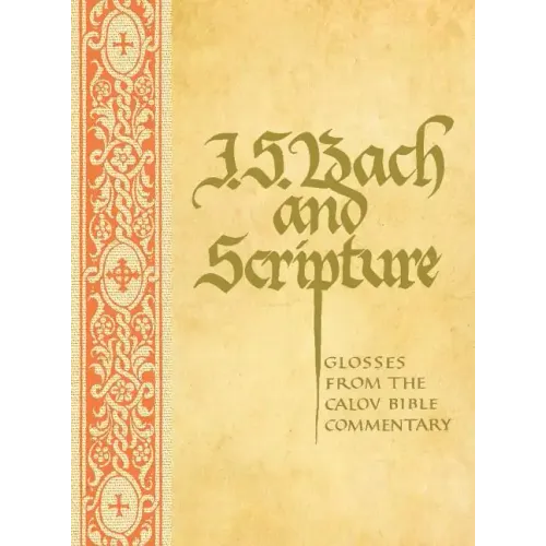 J. S. Bach & Scripture: Glosses From The Calov - Hardcover