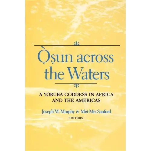 Osun Across the Waters: A Yoruba Goddess in Africa and the Americas - Paperback