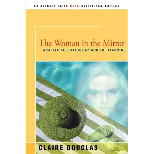 The Woman in the Mirror: Analytical Psychology and the Feminie - Paperback