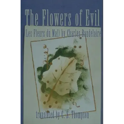 The Flowers of Evil: (Les Fleurs Du Mal) by Charles Baudelaire - Paperback