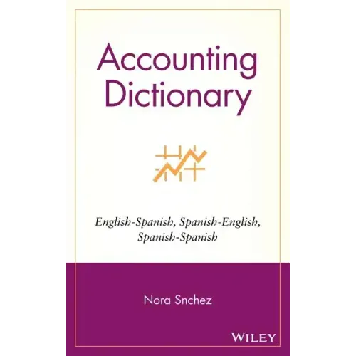 Accounting Dictionary/Diccionario de Contabilidad: English-Spanish, Spanish-English, Spanish-Spanish - Hardcover