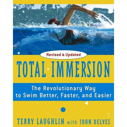 Total Immersion: The Revolutionary Way to Swim Better, Faster, and Easier - Paperback