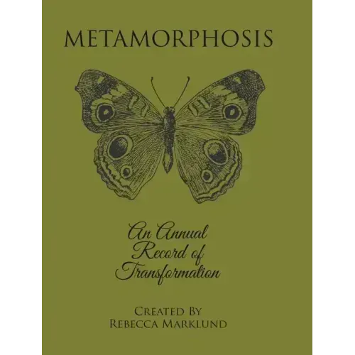 Metamorphosis: An Annual Record of Transformation - Hardcover