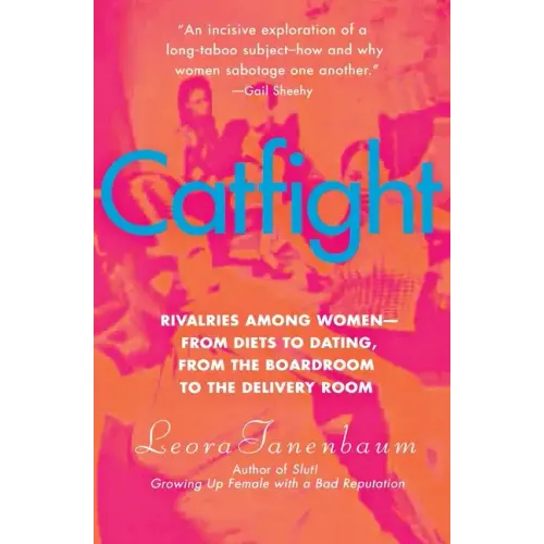Catfight: Rivalries Among Women--From Diets to Dating, from the Boardroom to the Delivery Room - Paperback