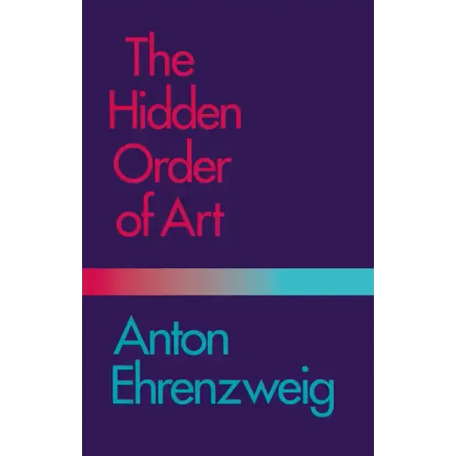 The Hidden Order of Art: A Study in the Psychology of Artistic Imagination - Paperback