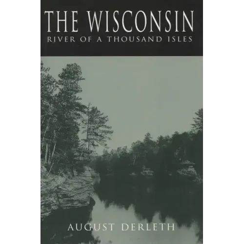 The Wisconsin: River of a Thousand Isles - Paperback