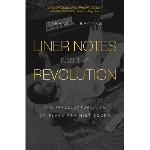 Liner Notes for the Revolution: The Intellectual Life of Black Feminist Sound - Paperback
