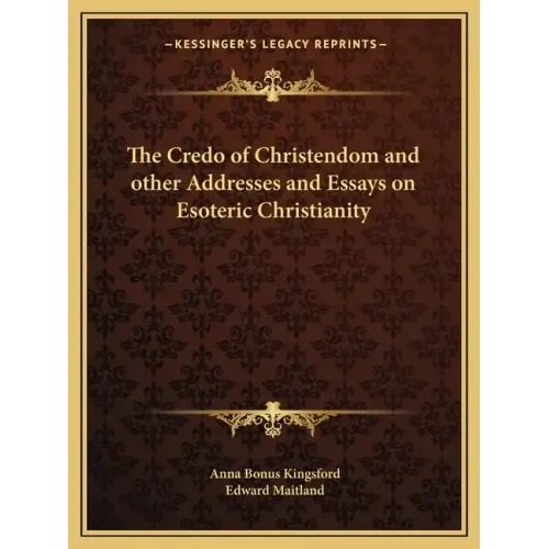 The Credo of Christendom and Other Addresses and Essays on Esoteric Christianity - Paperback