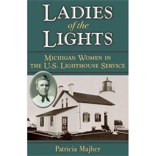 Ladies of the Lights: Michigan Women in the U.S. Lighthouse Service - Paperback