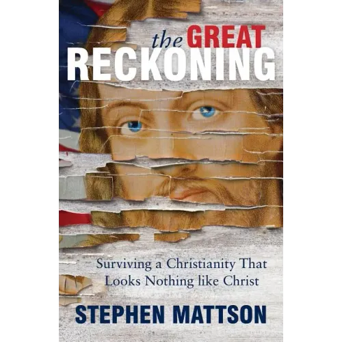 The Great Reckoning: Surviving a Christianity That Looks Nothing Like Christ - Paperback