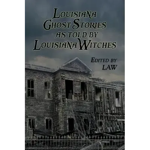 Louisiana Ghost Stories As Told By Louisiana Witches - Paperback