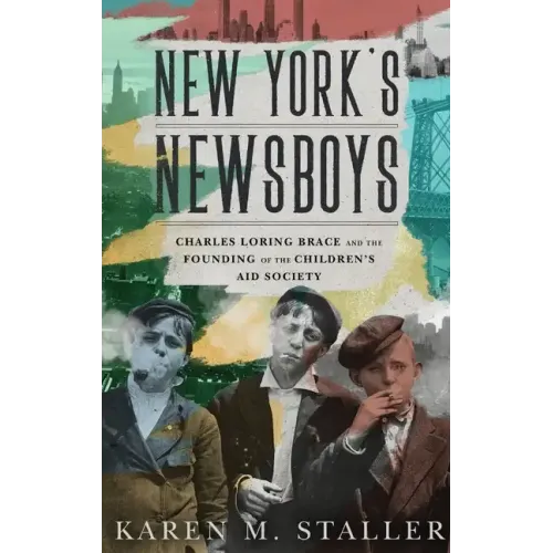 New York's Newsboys: Charles Loring Brace and the Founding of the Children's Aid Society - Hardcover