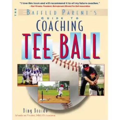 The Baffled Parent's Guide to Coaching Tee Ball - Paperback
