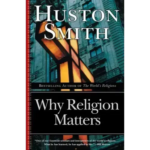 Why Religion Matters: The Fate of the Human Spirit in an Age of Disbelief - Paperback