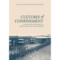 Cultures of Confinement: A History of the Prison in Africa, Asia, and Latin America