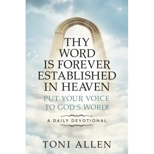 Thy Word Is Forever Established in Heaven: Put Your Voice to God's Word! A Daily Devotional - Paperback