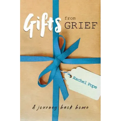 Gifts from Grief: A Journey Back Home - Paperback