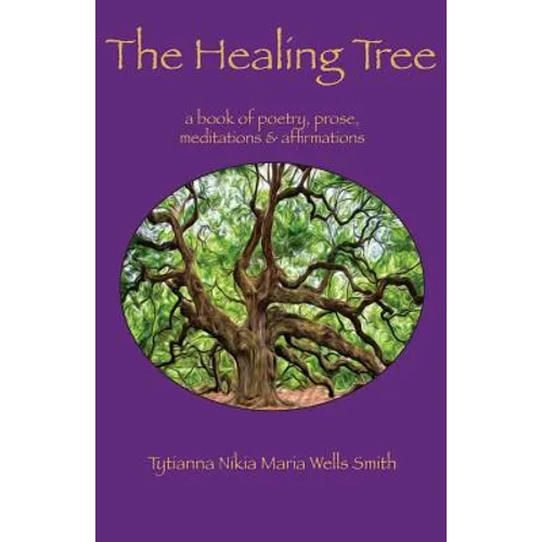 The Healing Tree: A book of poetry, prose, meditations & affirmations - Paperback