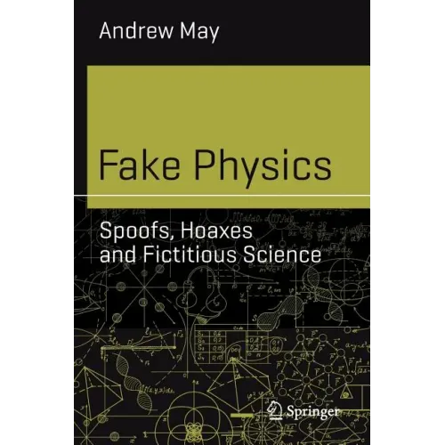 Fake Physics: Spoofs, Hoaxes and Fictitious Science - Paperback