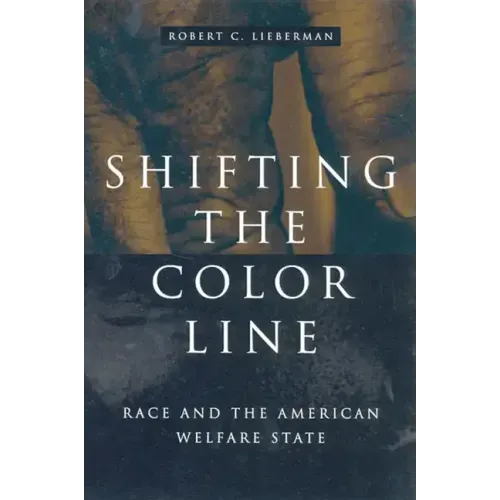 Shifting the Color Line: Race and the American Welfare State - Paperback