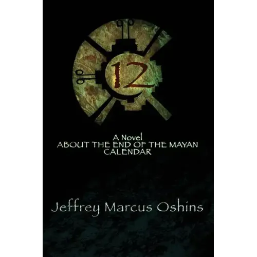 12: a Novel About the End of the Mayan Calendar - Paperback
